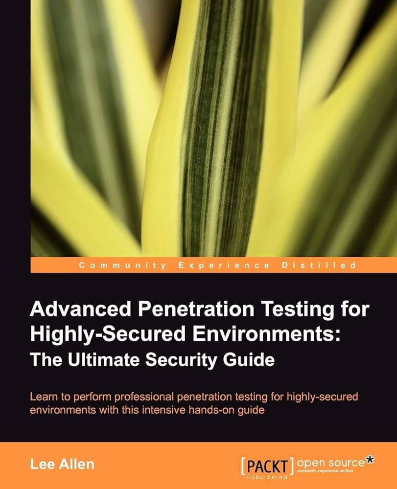 Advanced penetration testing for highly-secured environments